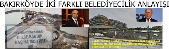 BAKIRKÖY"DE İKİ FARKLI BELEDİYECİLİK ANLAYIŞI