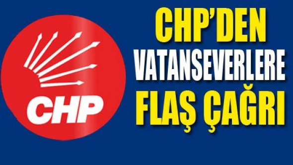 CHP"DEN VATANSEVERLERE ÇAĞRI