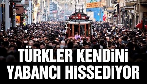 Türkler kendini yabancı hissediyor