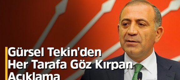 Gürsel Tekin'den Her Tarafa Göz Kırpan Açıklama