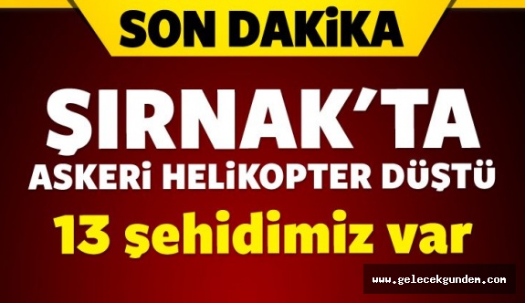 Şırnak'ta helikopter düştü.13 Şehit ..Kimlikleri