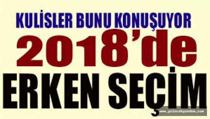 2018 İLKBAHAR'INDA ERKEN SEÇİM