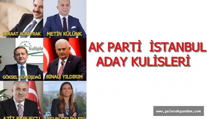 AK PARTİ İSTANBUL BELEDİYE BAŞKAN ADAY KULİSLERİ
