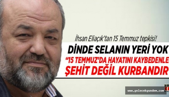İhsan Eliaçık “15 Temmuz’da hayatını kaybedenler şehit değil kurbandır"