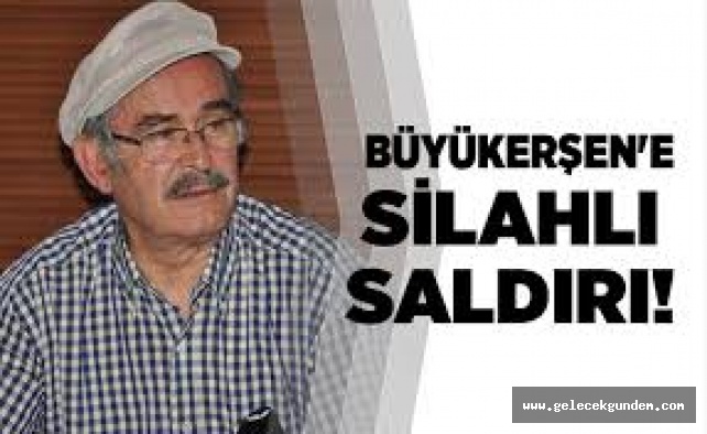 Yılmaz Büyükerşen'e silahlı saldırı girişimi