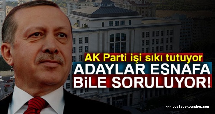 AKP Adaylar, STK’lara, vatandaşa hatta esnafa bile soruluyor