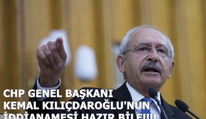 CHP GENEL BAŞKANI KEMAL KILIÇDAROĞLU'NUN İDDİANAMESİ HAZIR BİLE!!!