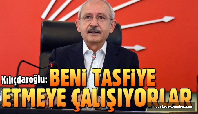Kılıçdaroğlu: Hedef CHP ve benim
