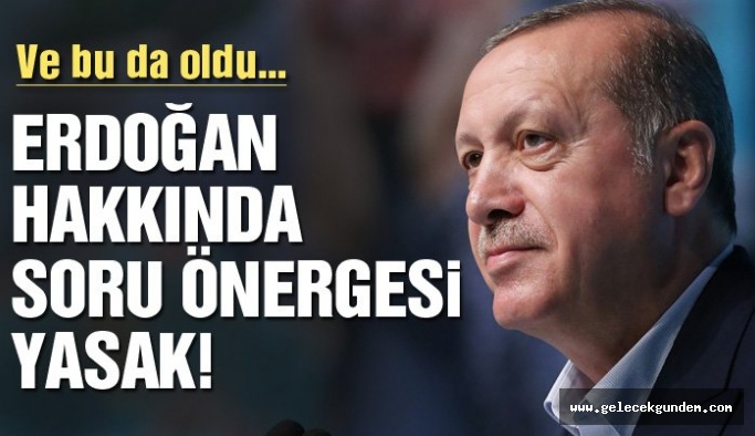 Erdoğan hakkında soru önergesi yasak!