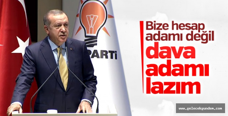 ERDOĞAN"BİZE DAVA ADAMI LAZIM"