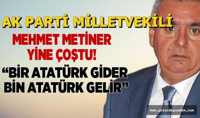 Mehmet Metiner "Bir Atatürk gider bin Atatürk gelir"