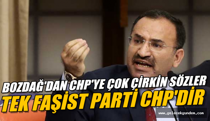 Bekir Bozdağ: Türkiye’deki tek faşist parti CHP’dir