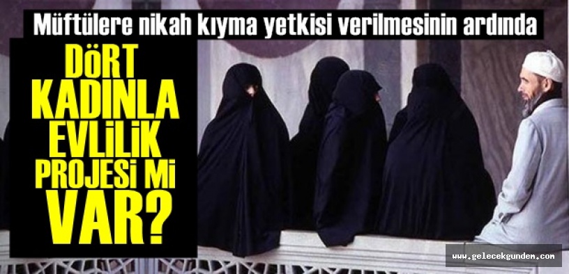 DÖRT KADINLA EVLİLİK Mİ GELİYOR?