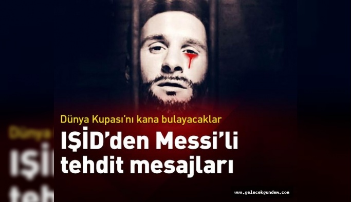 IŞİD'den Messi'li tehdit... Dünya Kupası'nda statları havaya uçuracaklar!