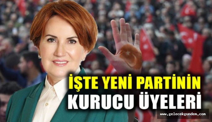 Meral Akşener’in partisinin kurucu üyelerinin listesi belli oldu