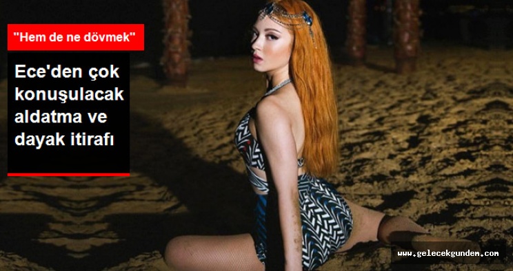 Şarkıcı Ece Seçkinden Dayak İtirafı