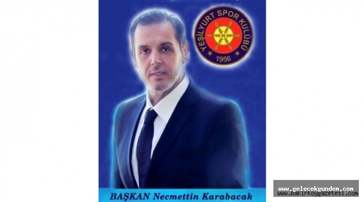BAŞKAN NECMETTİN KARABACAK "YEŞİLYURT SPOR KULUBÜ'NE ÇİRKİN İFTİRA VE KARALAMA KAMPANYASIYLA ALGI OPERASYONU YAPILIYOR"
