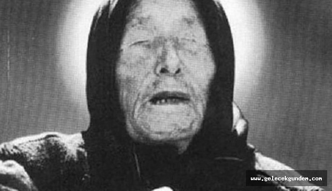 Kör Bulgar kahin Baba Vanga'nın 2018 kehanetleri