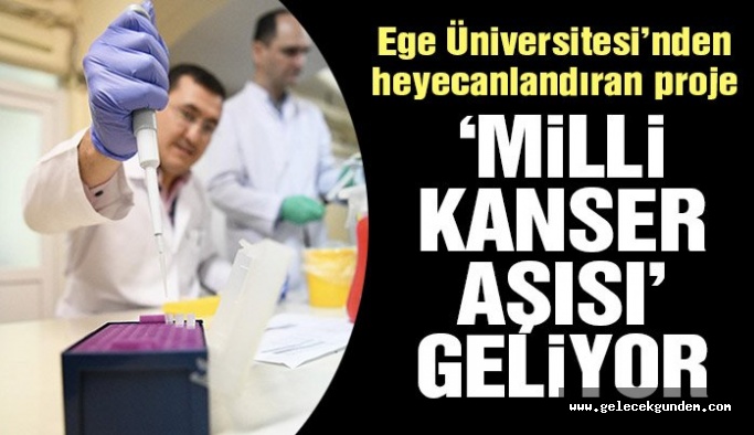 "Milli kanser aşısı geliyor"