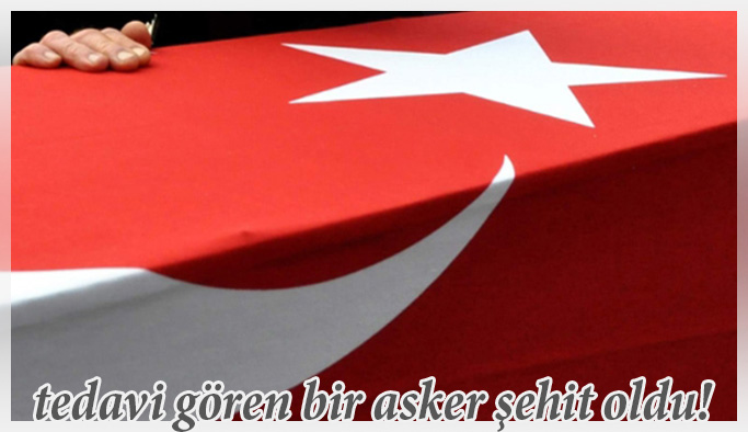 GATA'da tedavi gören bir asker şehit oldu!