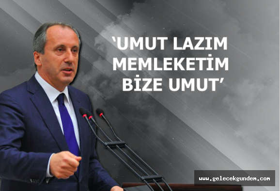 CHP'Lİ MUHARREM İNCE'DEN SON VİRAJDA ANLAMLI MESAJ