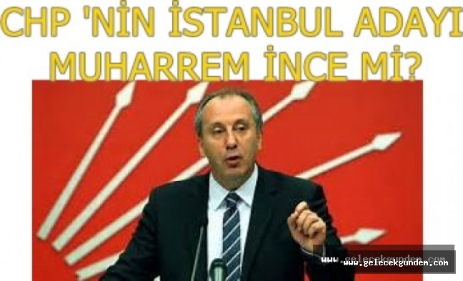CHP TABANI ,İSTANBUL İÇİN MUHARREM İNCE DİYOR