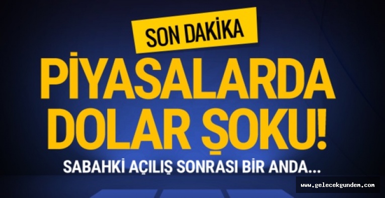 DOLAR REKORA DOYMUYOR PİYASALAR ŞOKTA