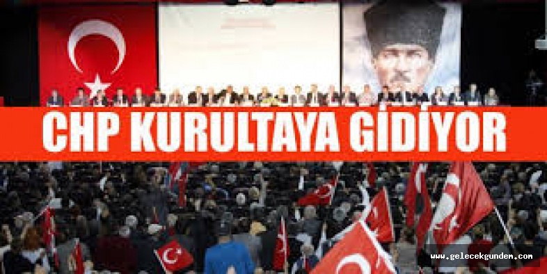 CHP'DE KURULTAY BAŞLIYOR