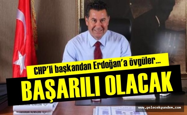 CHP'li belediye başkanından Erdoğan'a övgüler