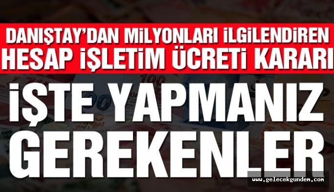 Danıştay’dan çok önemli ‘hesap işletim ücreti’ kararı