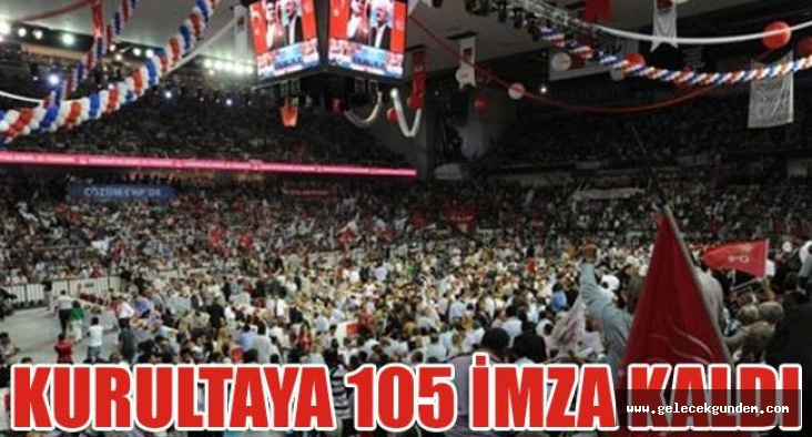Kurultaya 105 imza kaldı