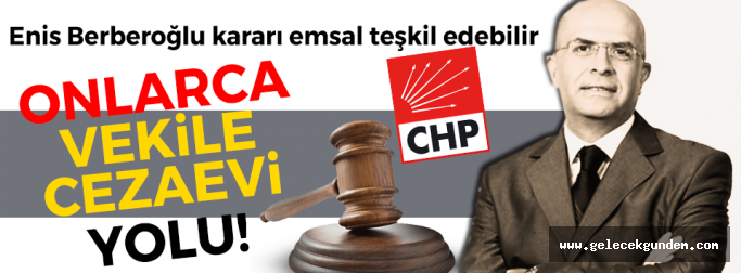 TBMM 66 MİLLETVEKİLİ TUTUKLANABİLİR,ENİS BERBEROĞLU KARARI EMSAL Mİ?
