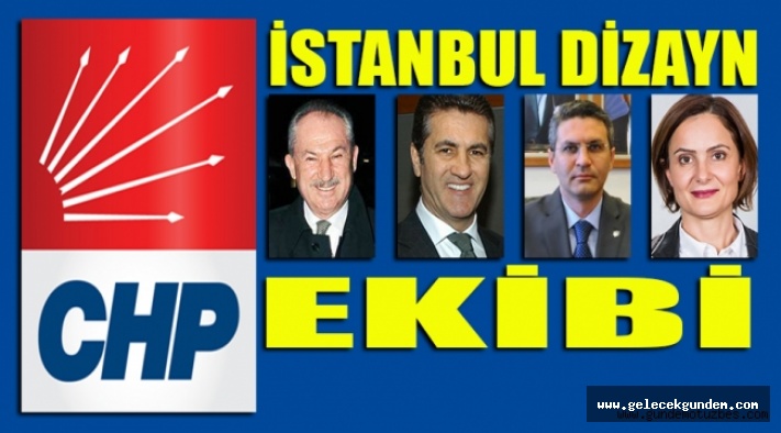 Chp De Istanbul Dizayn Edildi Belediye Baskan Adaylari Belirlendi