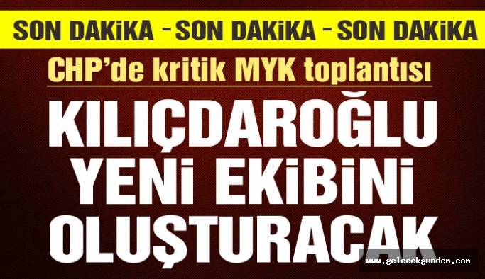 KILIÇDAROĞLU PARTİ MECLİSİNDEN YENİ MYK SEÇECEK