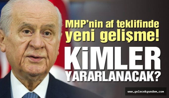 MHP’nin af teklifinde yeni gelişme… Kimler yararlanacak?