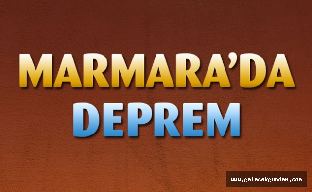 Marmara'da korkutan deprem