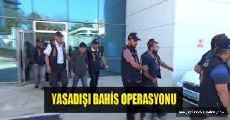 50 milyon liralık yasa dışı bahis operasyonu