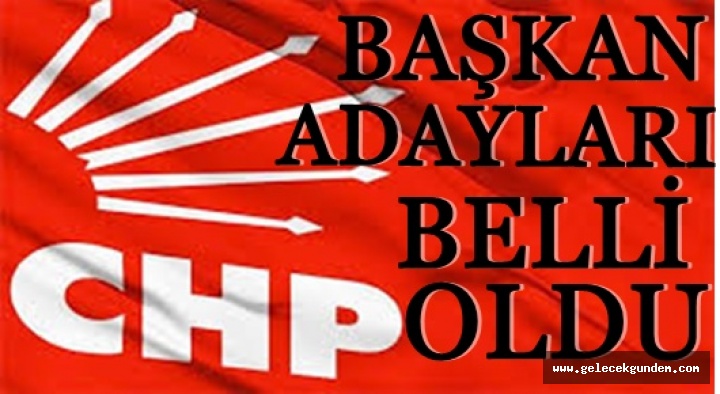 CHP'nin Başkan adayları belli oldu