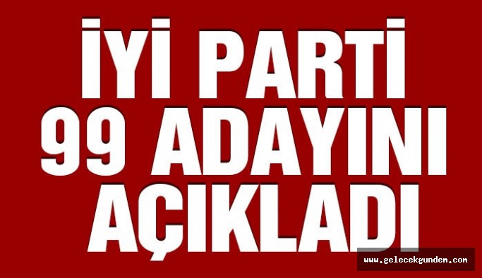 Son dakika… İYİ Parti 99 adayını açıkladı! İşte İYİ Parti’nin belediye başkanları aday listesi…