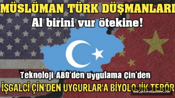 Teknoloji ABD’den uygulama Çin’den: Uygurlar’a biyolojik terör