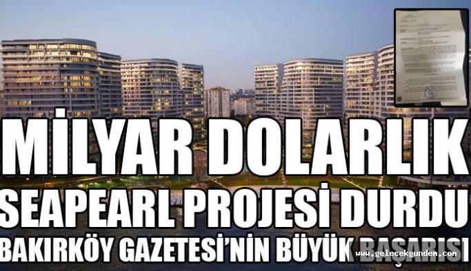 SEA PEARL ATAKÖY PROJESİNE YARGI DUR DEDİ!