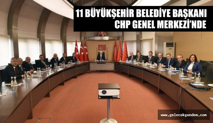 CHP'Lİ BÜYÜKŞEHİR BELEDİYE BAŞKANLARI GENEL MERKEZİNDE!