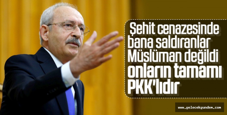 CHP Lideri Kılıçdaroğlu: Bana saldıranlar PKK'lıydı