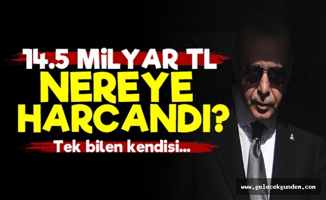 14.5 Milyar (Katirilyon)TL Gizemi!