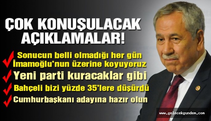 AKP 'li Bülent Arınç: Gelişmelere bakılırsa parti kuracaklar gibi