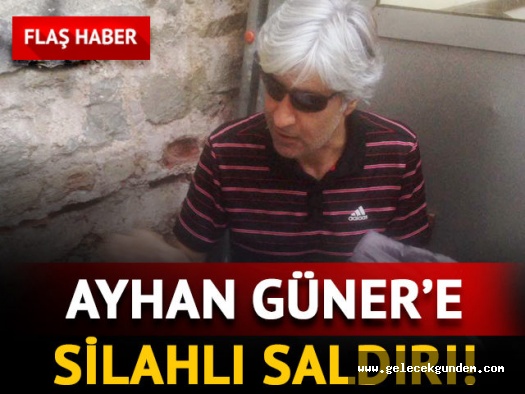Beşiktaş Çarşı lideri Ayhan Güner'e silahlı saldırı!