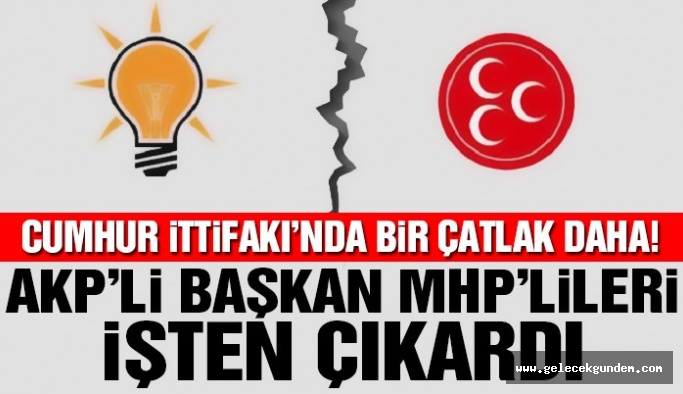 Cumhur İttifakı’nda kavga! AKP’li başkan MHP’lileri işten çıkardı