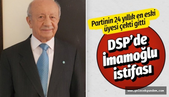 DSP 'DE İMAMOĞLU İSTİFASI!
