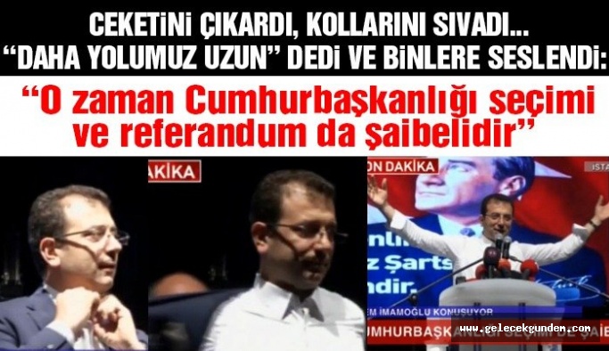Ekrem İmamoğlu o zaman Anayasa da Cumhurbaşkanlığı seçimi de şaibelidir!