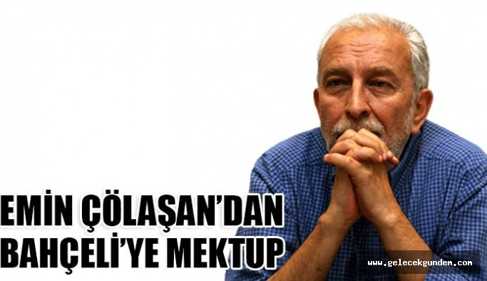 EMİN ÇÖLAŞAN'DAN DEVLET BAHÇELİ'YE MEKTUP